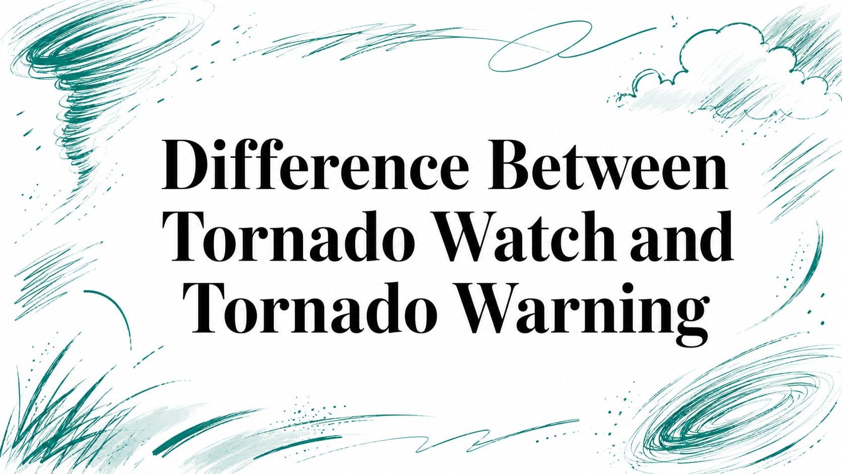 Difference Between Tornado Watch and Tornado Warning